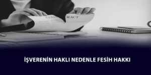 Read more about the article İşçinin Yetersizliği – Davranış Nedeniyle İş Akdi Feshi – Geçerli Fesih