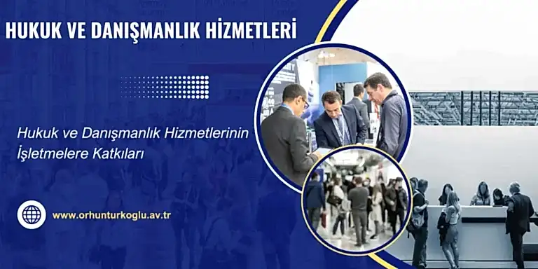 Read more about the article Hukuk ve Danışmanlık Hizmetlerinin İşletmelere Katkıları