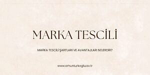 Read more about the article Marka Tescili Nedir ve Markanın Tescil Edilebilmesi İçin Aranan Şartlar Nelerdir?