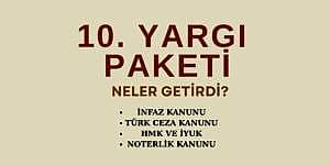 Read more about the article 4 HAZİRAN 2025 TARİHİNDE KABUL EDİLEN 10. YARGI PAKETİ NELER GETİRDİ!
